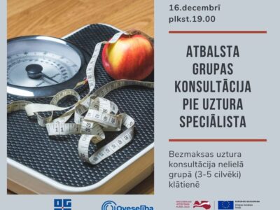 Atbalsta grupas konsultācijas pie uztura speciālista mazā grupā (3-5 dalībnieki) 16.decembrī plkst.19.00