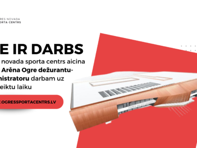 Ogres novada sporta centrs aicina darbā Arēna Ogre dežurantu-administratoru darbam uz nenoteiktu laiku